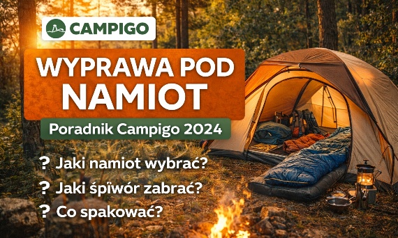 Wyprawa pod namiot – jak się przygotować i co zabrać?